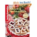 Backen f�r Advent und Weihnachten: Die sch�nsten Rezepte f�r Pl�tzchen, Stollen und mehr
