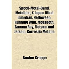 Speed-Metal-Band: Megadeth, Metallica, X Japan, Blind Guardian, Running Wild, Gamma Ray, Helloween, Flotsam and Jetsam, Korrosija Metall