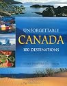 Unforgettable Canada: 100 Destinations