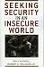Seeking Security in an Insecure World