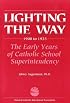 Lighting the Way: The Early Years of Catholic School Superintendency: 1908 to 1935