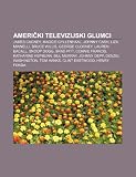 Ameriki televizijski glumci: James Cagney, Maggie Gyllenhaal, Johnny Cash, Liza Minnelli, Bruce Willis, George Clooney, Lauren Bacall (Croatian Edition)