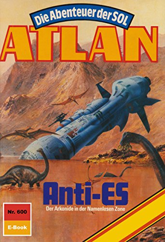 Atlan 600: Anti-Es (Heftroman): Atlan-Zyklus 