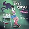 That Ghoul Ava: Her First Adventures
