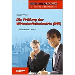 Die Prüfung der Wirtschaftsfachwirte (IHK). (Lernmaterialien) (Prüfungsbücher für Fachwirte und Fachkaufleute) (Gebundene Ausgabe)