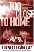Books : Too Close to Home