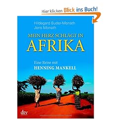 Mein Herz schl�gt in Afrika: Eine Reise mit Henning Mankell