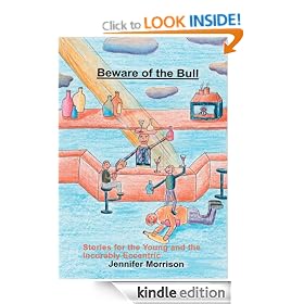 Beware of the Bull: Stories for the Young and the Incurably Eccentric