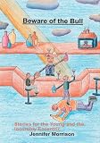 Beware of the Bull: Stories for the Young and the Incurably Eccentric