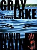 Gray Lake: A Novel of Crime and Supernatural Horror