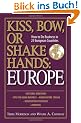 Kiss, Bow, or Shake Hands: Europe: How to Do Business in 25 European Countries