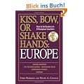 Kiss, Bow, or Shake Hands: Europe: How to Do Business in 25 European Countries