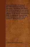 Verbal Pitfalls - A Manual Of 1500 Words Commonly Misused - Including All Those The Use Of Which In Any Sense Has Been Questioned By Dean Alford, G. ... W. L. Blackly, G. F. Graham, Richard Grant W