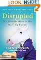 Disrupted: My Misadventure in the Start-Up Bubble