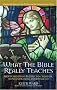 What the Bible Really Teaches: About Crucifixion, Resurrection, Salvation, the Second Coming and Eternal Life