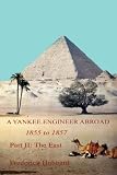 A Yankee Engineer Abroad: Part II: The East