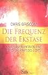 Die Frequenz der Ekstase: Bewu�tseinsentwicklung durch die Kraft des Lichts