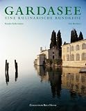 Gardasee, Eine kulinarische Rundreise - Udo Bernhart