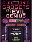 Electronic Gadgets for the Evil Genius : 28 Build-It-Yourself Projects