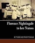 Florence Nightingale - to her Nurses (new edition)