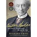 Nation Maker: Sir John A. Macdonald: His Life, Our Times