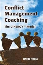 Conflict Management Coaching: The CINERGY(TM) Model
