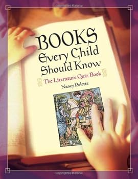 books every child should know: the literature quiz book - nancy polette