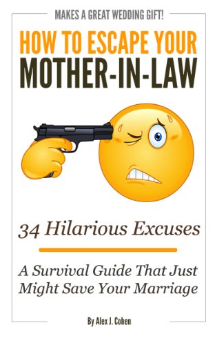 How To Escape Your Mother-In-Law: A Survival Guide That Just Might Save Your Marriage