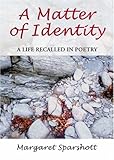 A matter of identity : a life recalled in poetry