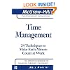 Time Management: 24 Techniques to Make Each Minute Count at Work (The McGraw-Hill Professional Education Series)