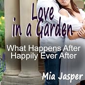 Love in a Garden: What Happens After Happily Ever After | [Mia Jasper]