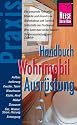 Handbuch Wohnmobil-Ausrüstung: Der Praxis-Ratgeber für Ersterwerb und Aufrüstung