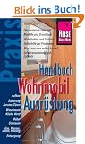 Handbuch Wohnmobil-Ausr�stung: Der Praxis-Ratgeber f�r Ersterwerb und Aufr�stung