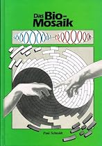 Das Bio-Mosaik. Einf&uuml;hrung in die geheimnisvollen Lebenskr&auml;fte