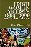 Irish women artists, 1800-2009 : familiar but unknown