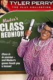 Tyler Perrys Madeas Class Reunion - The Play