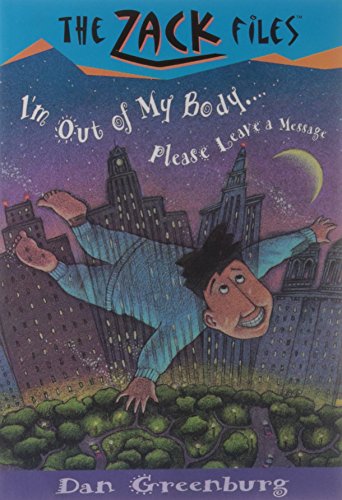 Zack Files 06: I'm out of My Body...Please Leave a Message (The Zack Files)