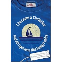I Became a Christian and All I Got Was This Lousy T-shirt: Replacing Souvenir Religion with Authentic Spiritual Passion