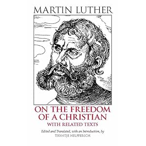On the Freedom of a Christian: With Related Texts (Hackett Classics)