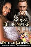 Older, Wiser, Billionaire: An Interracial BWWM Older Man Secret Baby Romance (Billionaire Bad Boy Alpha Male African American Romance)
