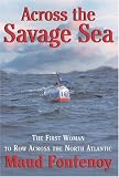 Across the Savage Sea: The First Woman to Row Across the North Atlantic