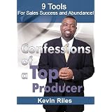 Confessions of a Top Producer: 9 Tools for Sales Success & Abundance