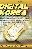 Review futuretext  / Digital Korea: Convergence of Broadband Internet, 3G Cell Phones, Multiplayer Gaming, Digital TV, Virtual Reality, Electronic Cash, Telematics, Robotics, E-Government and the Intelligent Home
