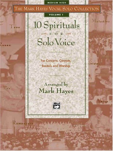 The Mark Hayes Vocal Solo Collection -- 10 Spirituals for Solo Voice: Medium High Voice