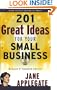 201 Great Ideas for Your Small Business: Revised & Updated Edition