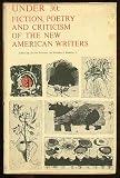 Under 30 : fiction, poetry and criticism of the new American writers