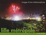 Lille m�tropole : Images d'une m�tamorphose