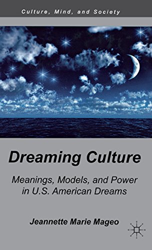 Dreaming Culture: Meanings, Models, and Power in U.S. American Dreams (Culture, Mind and Society)