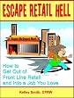 Escape Retail Hell: How to Get Out of Front Line Retail and Into a Job You Love