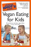 The Complete Idiots Guide to Vegan Eating for Kids 51LowegS24L. SL160 The Complete Idiots Guide to Vegan Eating for Kids